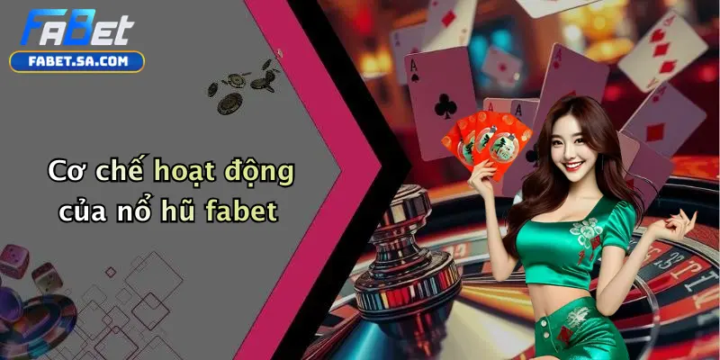Cơ chế hoạt động của nổ hũ fabet