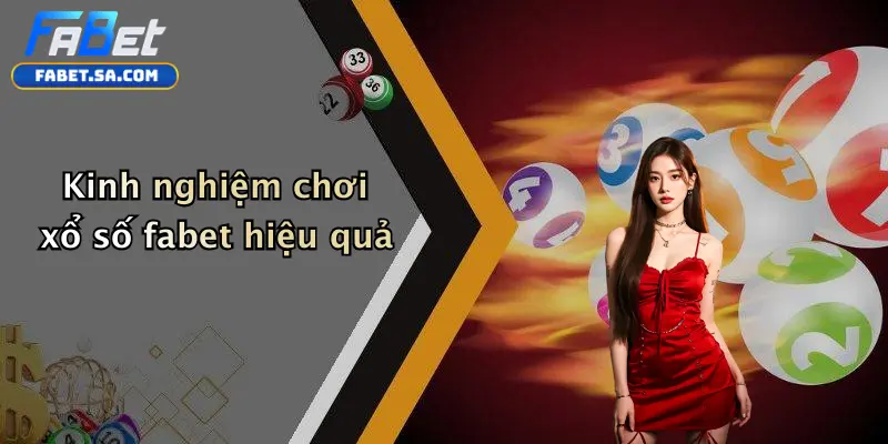Kinh nghiệm chơi xổ số fabet hiệu quả