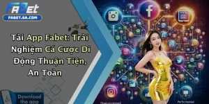 Tải App Fabet: Trải Nghiệm Cá Cược Di Động Thuận Tiện, An Toàn