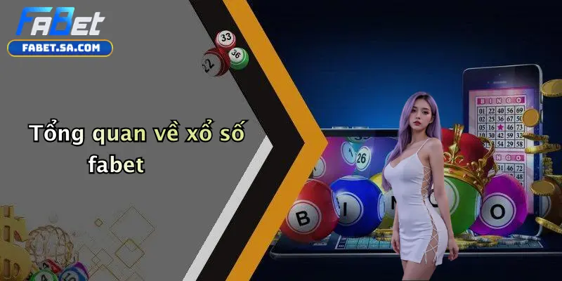 Tổng quan về xổ số fabet
